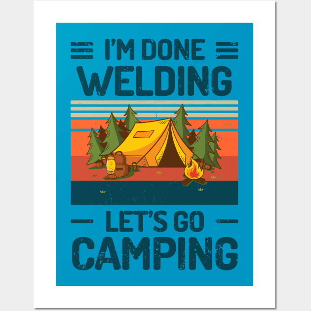 Im Done WELDING Lets Go Camping Wall Art by Salt88